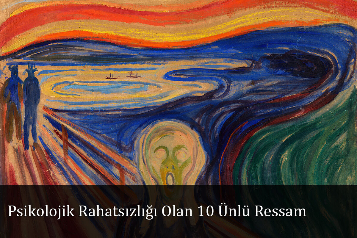 Psikolojik Rahatsızlığı Olan 10 Ünlü Ressam