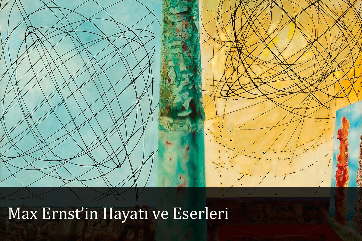 Max Ernst’in Hayatı ve Eserleri 