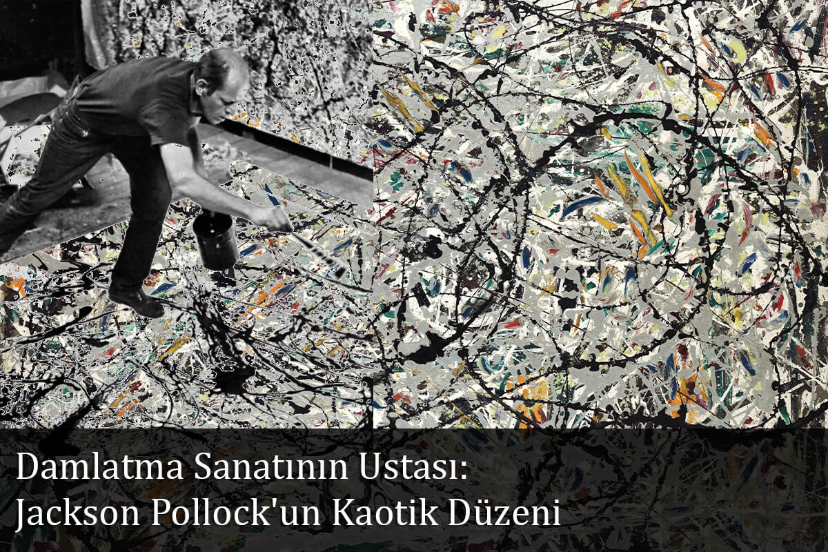 Damlatma Sanatının Ustası: Jackson Pollock'un Kaotik Düzeni