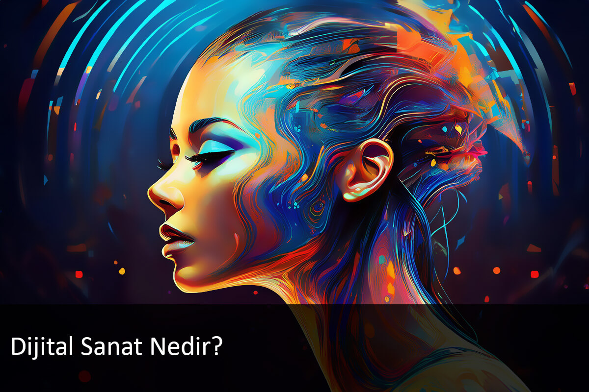 Dijital Sanat Nedir?