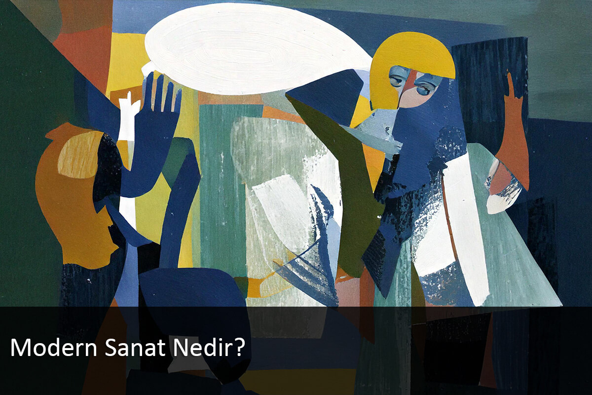 Modern Sanat Nedir?