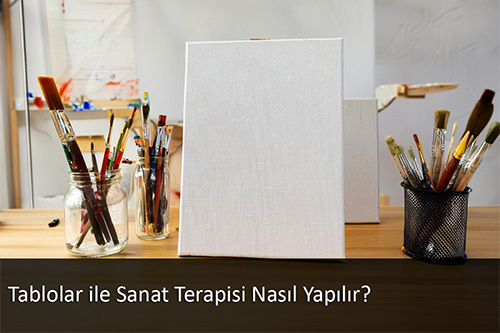 Tablolar ile Sanat Terapisi Nasıl Yapılır?